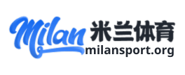 米兰体育官方网站APP下载- Milan sports